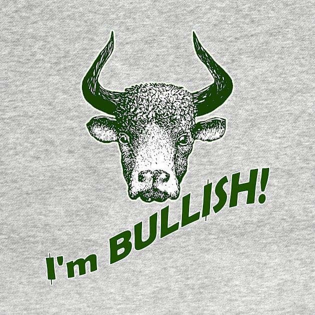 I'm Bullish! by WordyDe51gns